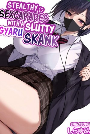 Stealthy Sexcapades with a Slutty Gyaru Skank